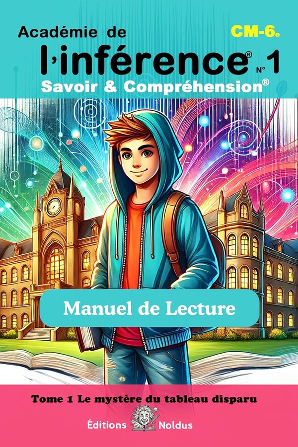 Académie de l’Inférence - Savoir & Compréhension - Manuel de lecture - Tome 1 - DYS  Le mystère du tableau disparu - CM1 CM2 6e - Frédéric Luhmer | Livr'ToK