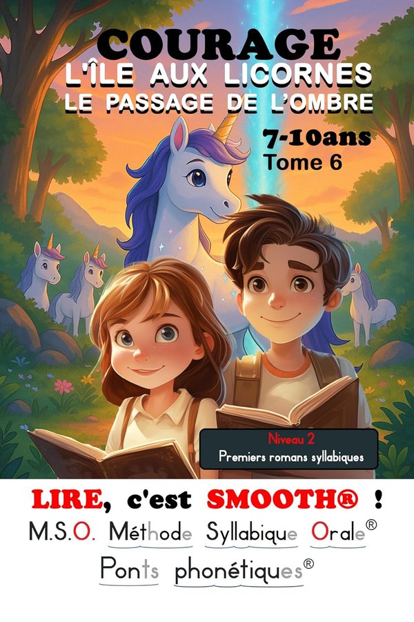 L'île aux licornes courage MSO Premiers romans Lire c'est smooth Méthode Syllabique Orale - Ponts phonétiques dys  Tome 6 Le passage de l'ombre 7 8 9 10 ans ce1 ce2 aussi pour les dyslexiques - Frédéric Luhmer | Livr'ToK